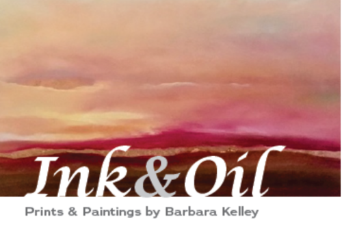 Ink & Oil: Prints & Paintings by Barbara Kelley Exhibit